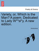 Variety, or, Which is the Man? A poem. Dedicated to Lady W**sl*y. A new edition.