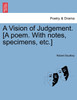 A Vision of Judgement. [A poem. With notes, specimens, etc.]