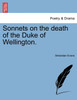 Sonnets on the death of the Duke of Wellington.