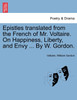Epistles translated from the French of Mr. Voltaire. On Happiness, Liberty, and Envy ... By W. Gordon.