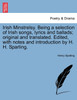 Irish Minstrelsy. Being a selection of Irish songs, lyrics and ballads; original and translated. Edited, with notes and introduction by H. H. Sparling.