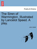 The Siren of Warmington. Illustrated by Lancelot Speed. A play.