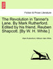 The Revolution in Tanner's Lane. By Mark Rutherford. Edited by his friend, Reuben Shapcott. [By W. H. White.]