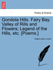 Gondola Hills. Fairy Bay. Valley of Rills and Flowers; Legend of the Hills, etc. [Poems.]