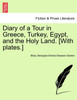 Diary of a Tour in Greece, Turkey, Egypt, and the Holy Land. [With plates.]