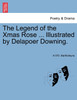 The Legend of the Xmas Rose ... Illustrated by Delapoer Downing.