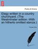 Elegy written in a country churchyard. (The Westminster edition.-With an hitherto omitted stanza.)