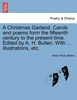 A Christmas Garland. Carols and poems form the fifteenth century to the present time. Edited by A. H. Bullen. With ... illustrations, etc.