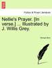 Nellie's Prayer. [In verse.] ... Illustrated by J. Willis Grey.
