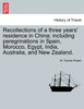 Recollections of a three years' residence in China; including peregrinations in Spain, Morocco, Egypt, India, Australia, and New Zealand.