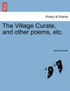 The Village Curate, and other poems, etc.