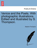 Venice and the Poets. With photographic illustrations. Edited and illustrated by S. Thompson.