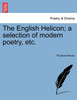 The English Helicon; a selection of modern poetry, etc.