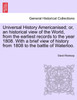 Universal History Americanised; or, an historical view of the World, from the earliest records to the year 1808. With a brief view of history from 1808 to the battle of Waterloo. VOL. I, SECOND EDITION