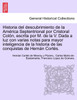 Historia del descubrimiento de la América Septentrional por Cristoral Colón, escrita por M. de la V. Dada a luz con varias notas para mayor inteligencia de la historia de las conquistas de Hernán Cortés.