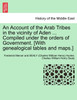An Account of the Arab Tribes in the vicinity of Aden ... Compiled under the orders of Government. [With genealogical tables and maps.]