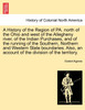 A History of the Region of PA. north of the Ohio and west of the Allegheny river, of the Indian Purchases, and of the running of the Southern, Northern and Western State boundaries. Also, an account of the division of the territory.