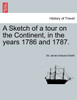 A Sketch of a Tour on the Continent, in the Years 1786 and 1787. Vol. II. Second Edition.