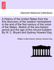 A History of the United States from the first discovery of the western hemisphere to the end of the first century of the union of the States. Sketch of the pre-historic period and the age of the mound builders. By W. C. Bryant and Sydney Howard Gay.