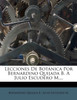 Lecciones De Botánica Por Bernardino Quijada B. A Julio Escudero M....