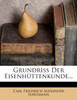 Grundriss Der Eisenhuttenkunde...