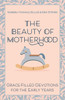 The Beauty of Motherhood