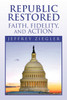 Republic Restored - Faith, Fidelity, and Action