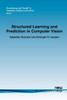 Structured Learning and Prediction in Computer Vision