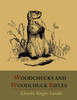Woodchucks and Woodchuck Rifles [Illustrated Edition]