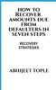 HOW TO RECOVER AMOUNTS DUE FROM DEFAULTERS IN SEVEN STEPS
