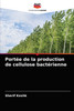Portée de la production de cellulose bactérienne