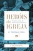 Heróis da Igreja - Vol. 2 - A Era Medieval