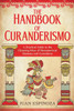 The Handbook of Curanderismo