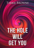 The Hole Will Get You
