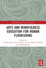 Arts and Mindfulness Education for Human Flourishing