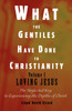What the Gentiles Have Done to Christianity