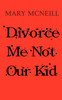 Divorce Me Not Our Kid