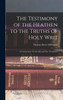 The Testimony of the Heathen to the Truths of Holy Writ