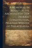 A Memorial in Behalf of the Architect of our Federal Constitution, Pelatiah Webster of Philadelphia,