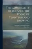 The Immortality of the Soul the Poems of Tennyson and Browing
