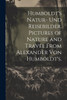 Humboldt's Natur- und Reisebilder. Pictures of Nature and Travel from Alexander von Humboldt's.