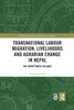 Transnational Labour Migration, Livelihoods and Agrarian Change in Nepal