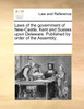 Laws of the government of New-Castle, Kent and Sussex upon Delaware. Published by order of the Assembly.