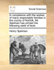 In compliance with the wishes of many respectable families in the county of Norfolk, Mr. Spelman has printed the following state of facts.