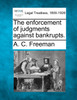 The enforcement of judgments against bankrupts.