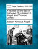 A treatise on the law of highways / by Joseph K. Angell and Thomas Durfee.