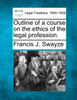 Outline of a course on the ethics of the legal profession.