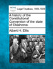 A history of the Constitutional Convention of the state of Oklahoma.