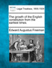 The growth of the English constitution from the earliest times.