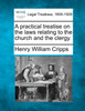A practical treatise on the laws relating to the church and the clergy.